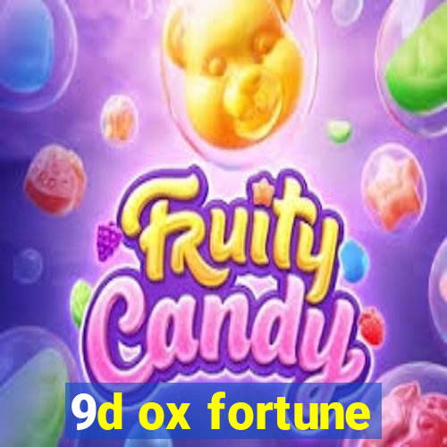 9d ox fortune